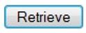 Retrieve button Retrieve button